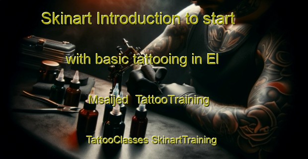 Skinart Introduction to start with basic tattooing in El Msaijed | #TattooTraining #TattooClasses #SkinartTraining-Lebanon