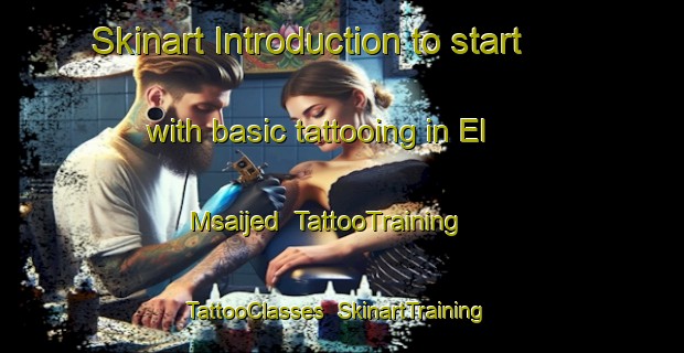 Skinart Introduction to start with basic tattooing in El Msaijed | TattooTraining | TattooClasses | SkinartTraining-Lebanon