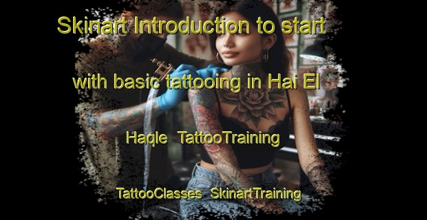 Skinart Introduction to start with basic tattooing in Hai El Haqle | TattooTraining | TattooClasses | SkinartTraining-Lebanon