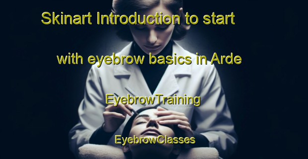 Skinart Introduction to start with eyebrow basics in Arde | EyebrowTraining | EyebrowClasses | SkinartTraining-Lebanon