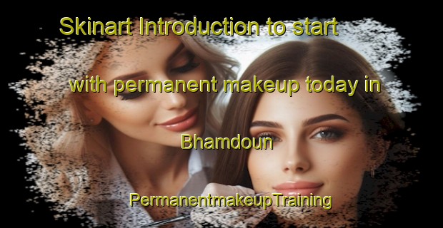 Skinart Introduction to start with permanent makeup today in Bhamdoun | #PermanentmakeupTraining #PermanentmakeupClasses #SkinartTraining-Lebanon