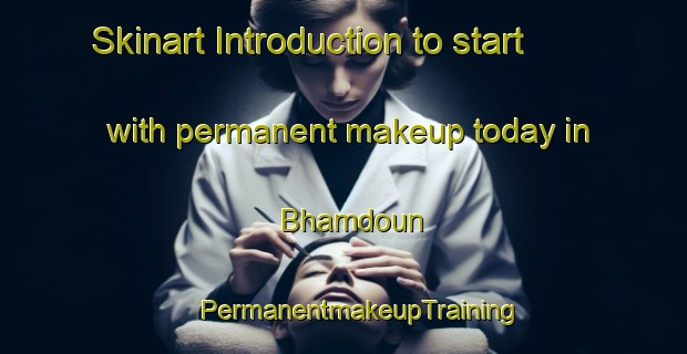 Skinart Introduction to start with permanent makeup today in Bhamdoun | #PermanentmakeupTraining #PermanentmakeupClasses #SkinartTraining-Lebanon