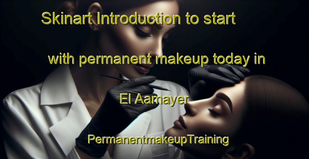 Skinart Introduction to start with permanent makeup today in El Aamayer | PermanentmakeupTraining | PermanentmakeupClasses | SkinartTraining-Lebanon
