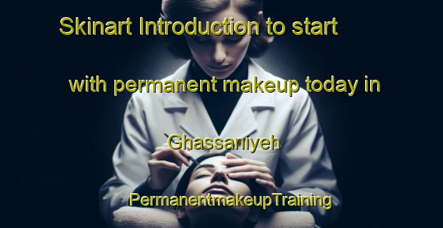 Skinart Introduction to start with permanent makeup today in Ghassaniyeh | #PermanentmakeupTraining #PermanentmakeupClasses #SkinartTraining-Lebanon