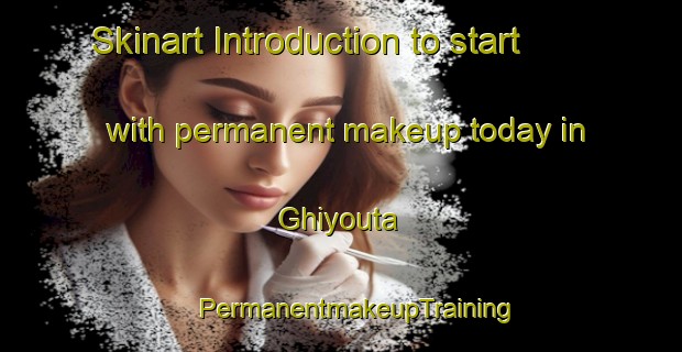 Skinart Introduction to start with permanent makeup today in Ghiyouta | #PermanentmakeupTraining #PermanentmakeupClasses #SkinartTraining-Lebanon