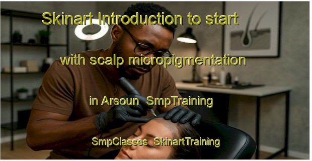 Skinart Introduction to start with scalp micropigmentation in Arsoun | SmpTraining | SmpClasses | SkinartTraining-Lebanon