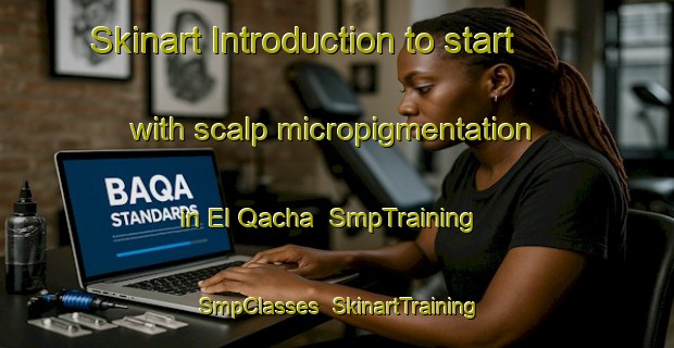 Skinart Introduction to start with scalp micropigmentation in El Qacha | SmpTraining | SmpClasses | SkinartTraining-Lebanon
