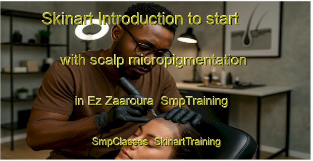 Skinart Introduction to start with scalp micropigmentation in Ez Zaaroura | SmpTraining | SmpClasses | SkinartTraining-Lebanon