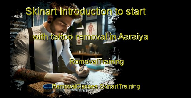 Skinart Introduction to start with tattoo removal in Aaraiya | #RemovalTraining #RemovalClasses #SkinartTraining-Lebanon