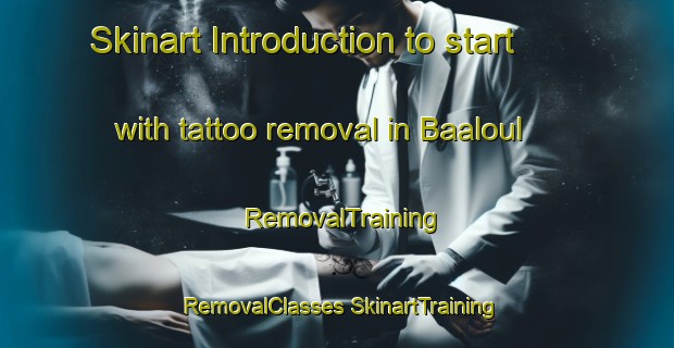 Skinart Introduction to start with tattoo removal in Baaloul | #RemovalTraining #RemovalClasses #SkinartTraining-Lebanon