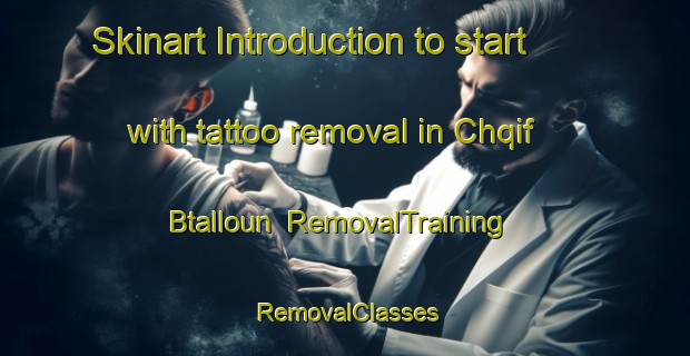 Skinart Introduction to start with tattoo removal in Chqif Btalloun | RemovalTraining | RemovalClasses | SkinartTraining-Lebanon