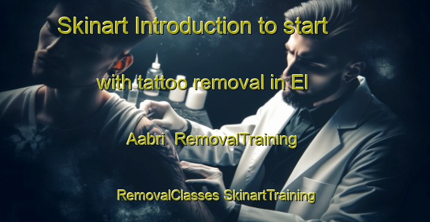 Skinart Introduction to start with tattoo removal in El Aabri | #RemovalTraining #RemovalClasses #SkinartTraining-Lebanon