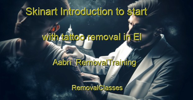 Skinart Introduction to start with tattoo removal in El Aabri | RemovalTraining | RemovalClasses | SkinartTraining-Lebanon