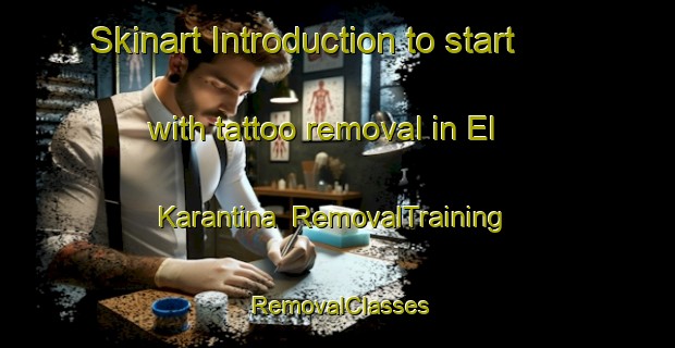 Skinart Introduction to start with tattoo removal in El Karantina | RemovalTraining | RemovalClasses | SkinartTraining-Lebanon