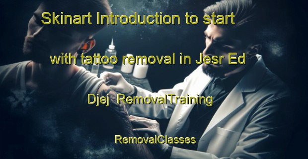 Skinart Introduction to start with tattoo removal in Jesr Ed Djej | RemovalTraining | RemovalClasses | SkinartTraining-Lebanon