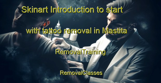 Skinart Introduction to start with tattoo removal in Mastita | RemovalTraining | RemovalClasses | SkinartTraining-Lebanon