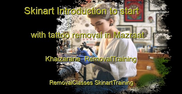 Skinart Introduction to start with tattoo removal in Mazraat Khaizarane | #RemovalTraining #RemovalClasses #SkinartTraining-Lebanon