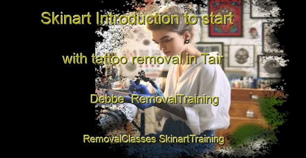 Skinart Introduction to start with tattoo removal in Tair Debbe | #RemovalTraining #RemovalClasses #SkinartTraining-Lebanon