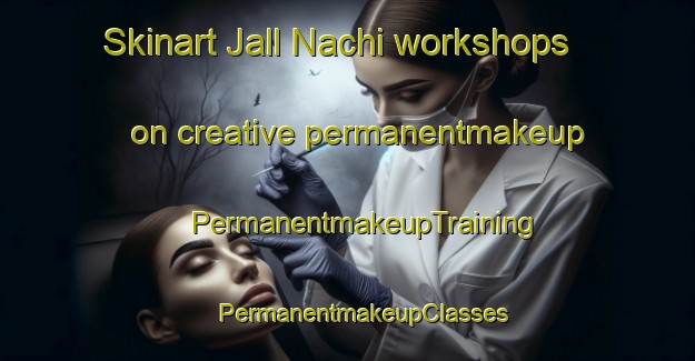 Skinart Jall Nachi workshops on creative permanentmakeup | #PermanentmakeupTraining #PermanentmakeupClasses #SkinartTraining-Lebanon