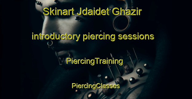 Skinart Jdaidet Ghazir introductory piercing sessions | #PiercingTraining #PiercingClasses #SkinartTraining-Lebanon