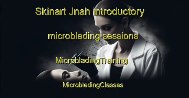 Skinart Jnah introductory microblading sessions | MicrobladingTraining | MicrobladingClasses | SkinartTraining-Lebanon