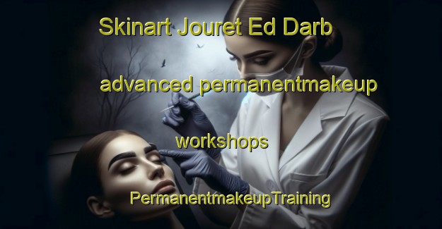 Skinart Jouret Ed Darb advanced permanentmakeup workshops | #PermanentmakeupTraining #PermanentmakeupClasses #SkinartTraining-Lebanon