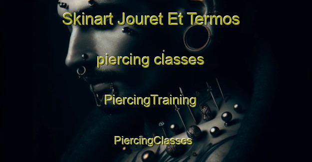 Skinart Jouret Et Termos piercing classes | PiercingTraining | PiercingClasses | SkinartTraining-Lebanon