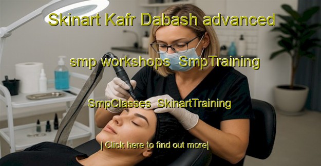 Skinart Kafr Dabash advanced smp workshops | SmpTraining | SmpClasses | SkinartTraining-Lebanon
