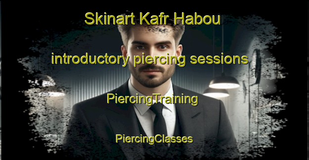 Skinart Kafr Habou introductory piercing sessions | #PiercingTraining #PiercingClasses #SkinartTraining-Lebanon