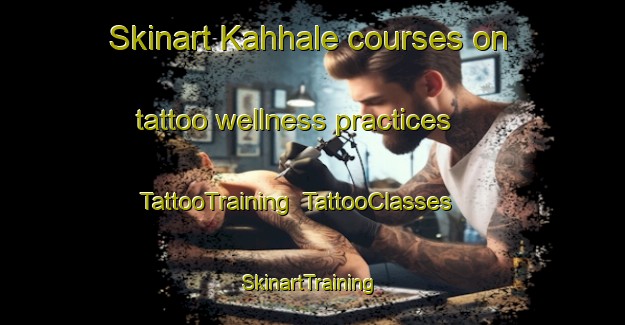 Skinart Kahhale courses on tattoo wellness practices | TattooTraining | TattooClasses | SkinartTraining-Lebanon