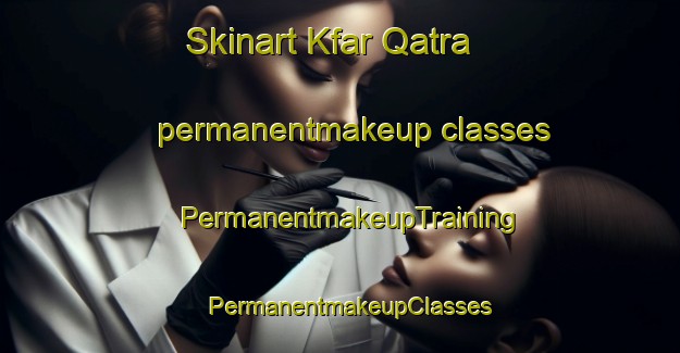 Skinart Kfar Qatra permanentmakeup classes | PermanentmakeupTraining | PermanentmakeupClasses | SkinartTraining-Lebanon