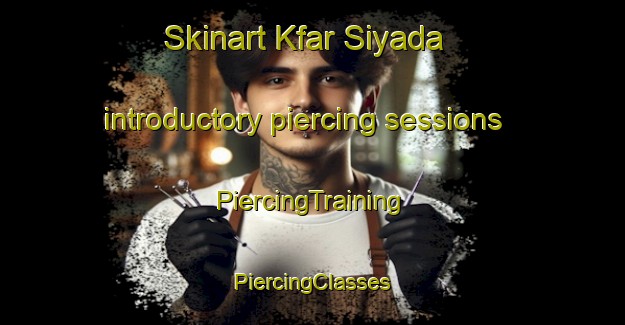 Skinart Kfar Siyada introductory piercing sessions | #PiercingTraining #PiercingClasses #SkinartTraining-Lebanon