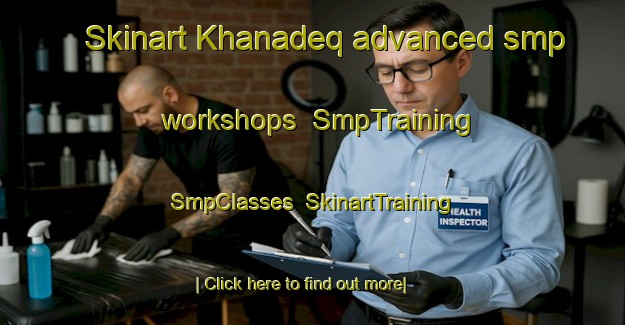 Skinart Khanadeq advanced smp workshops | SmpTraining | SmpClasses | SkinartTraining-Lebanon
