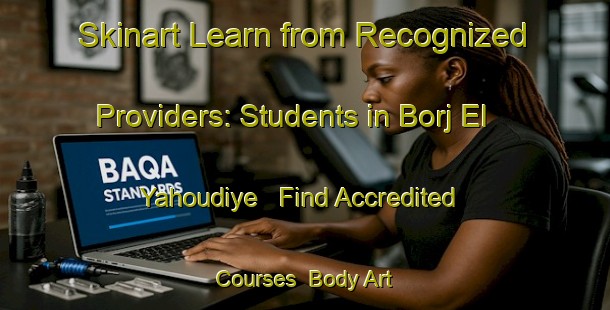 Skinart Learn from Recognized Providers: Students in Borj El Yahoudiye - Find Accredited Courses | Body Art Qualification Authority | BAQA-Lebanon