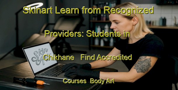 Skinart Learn from Recognized Providers: Students in Chikhane - Find Accredited Courses | Body Art Qualification Authority | BAQA-Lebanon