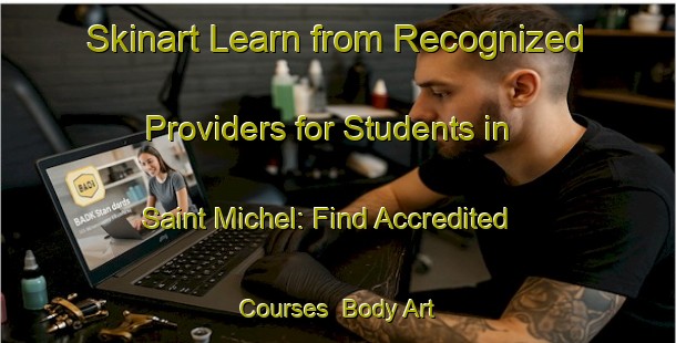 Skinart Learn from Recognized Providers for Students in Saint Michel: Find Accredited Courses | Body Art Qualification Authority | BAQA-Lebanon