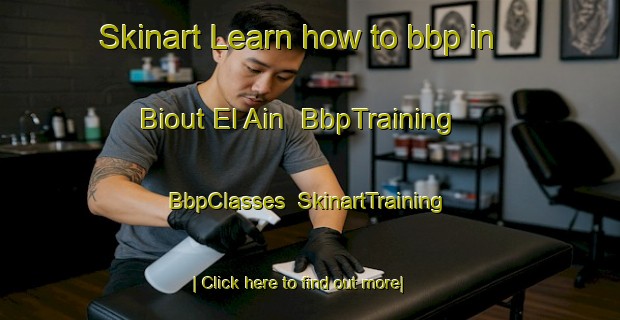 Skinart Learn how to bbp in Biout El Ain | BbpTraining | BbpClasses | SkinartTraining-Lebanon