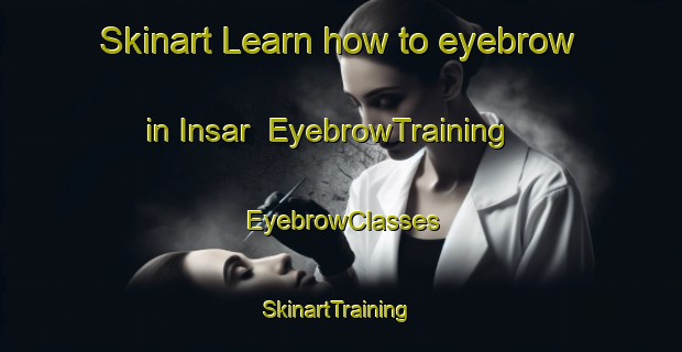 Skinart Learn how to eyebrow in Insar | EyebrowTraining | EyebrowClasses | SkinartTraining-Lebanon