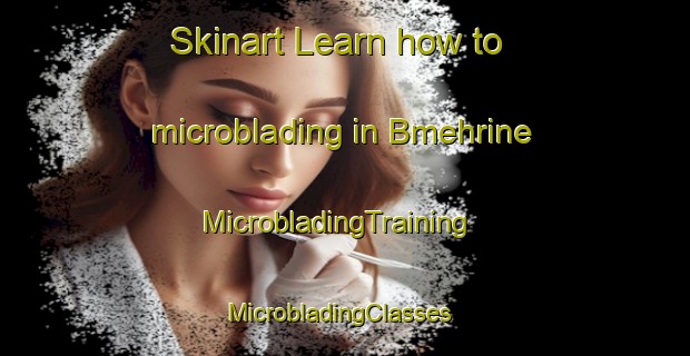 Skinart Learn how to microblading in Bmehrine | MicrobladingTraining | MicrobladingClasses | SkinartTraining-Lebanon