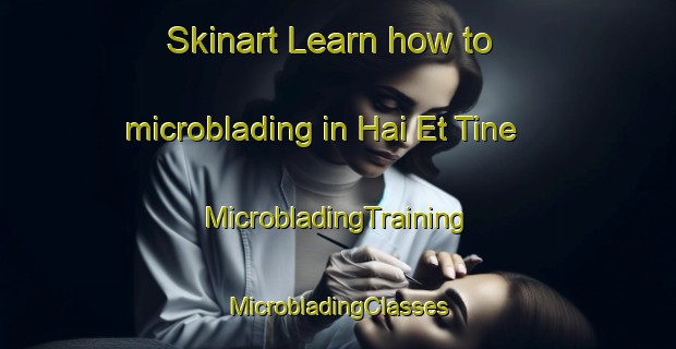 Skinart Learn how to microblading in Hai Et Tine | #MicrobladingTraining #MicrobladingClasses #SkinartTraining-Lebanon