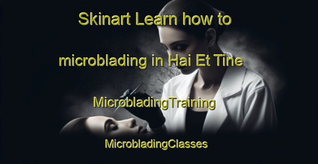 Skinart Learn how to microblading in Hai Et Tine | MicrobladingTraining | MicrobladingClasses | SkinartTraining-Lebanon