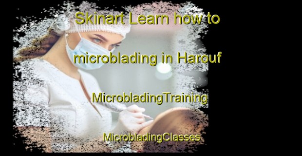 Skinart Learn how to microblading in Harouf | #MicrobladingTraining #MicrobladingClasses #SkinartTraining-Lebanon