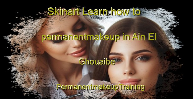 Skinart Learn how to permanentmakeup in Ain El Ghouaibe | #PermanentmakeupTraining #PermanentmakeupClasses #SkinartTraining-Lebanon