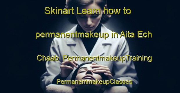 Skinart Learn how to permanentmakeup in Aita Ech Chaab | #PermanentmakeupTraining #PermanentmakeupClasses #SkinartTraining-Lebanon