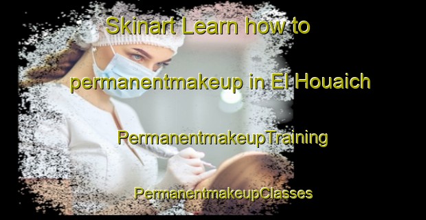 Skinart Learn how to permanentmakeup in El Houaich | #PermanentmakeupTraining #PermanentmakeupClasses #SkinartTraining-Lebanon