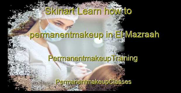 Skinart Learn how to permanentmakeup in El Mazraah | PermanentmakeupTraining | PermanentmakeupClasses | SkinartTraining-Lebanon