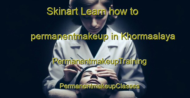 Skinart Learn how to permanentmakeup in Khormaalaya | #PermanentmakeupTraining #PermanentmakeupClasses #SkinartTraining-Lebanon