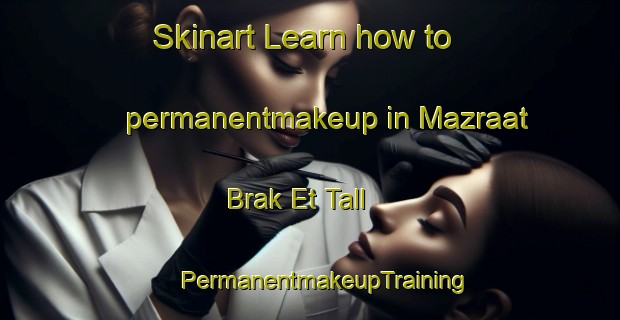 Skinart Learn how to permanentmakeup in Mazraat Brak Et Tall | #PermanentmakeupTraining #PermanentmakeupClasses #SkinartTraining-Lebanon