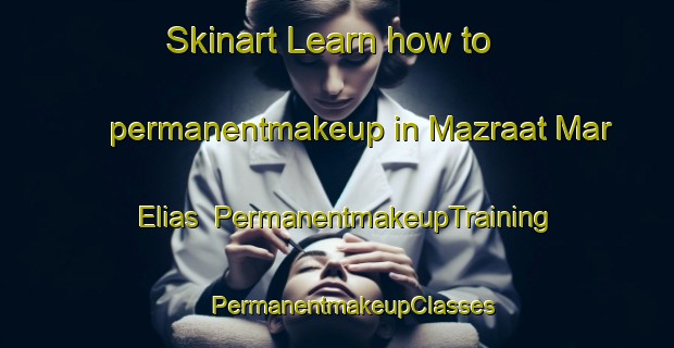 Skinart Learn how to permanentmakeup in Mazraat Mar Elias | #PermanentmakeupTraining #PermanentmakeupClasses #SkinartTraining-Lebanon