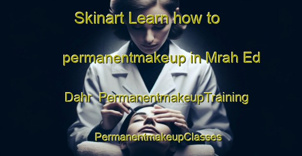 Skinart Learn how to permanentmakeup in Mrah Ed Dahr | #PermanentmakeupTraining #PermanentmakeupClasses #SkinartTraining-Lebanon